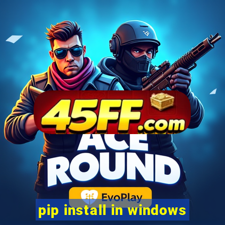 pip install in windows